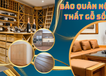 Cách bảo quản nội thất bằng gỗ sồi nhập khẩu