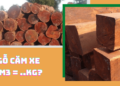 Gỗ Căm Xe 1m3 nặng bao nhiêu kg?