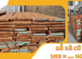 Gỗ xà cừ nặng bao nhiêu kg 1 mét khối