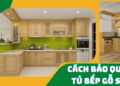 Cách bảo quản tủ bếp gỗ sồi nhập khẩu