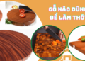 Nên sử dụng loại gỗ nào để làm thớt?