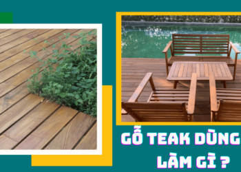 Gỗ teak dùng để làm gì?