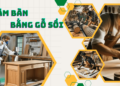 Cách làm bàn từ gỗ sồi