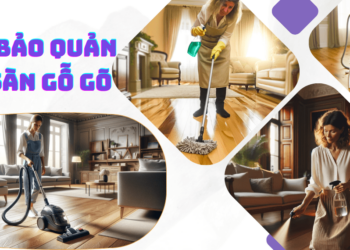 Hướng dẫn cách bảo quản ván sàn gỗ gõ